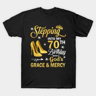 Stepping Into My 70th Birthday With God's Grace & Mercy Bday T-Shirt